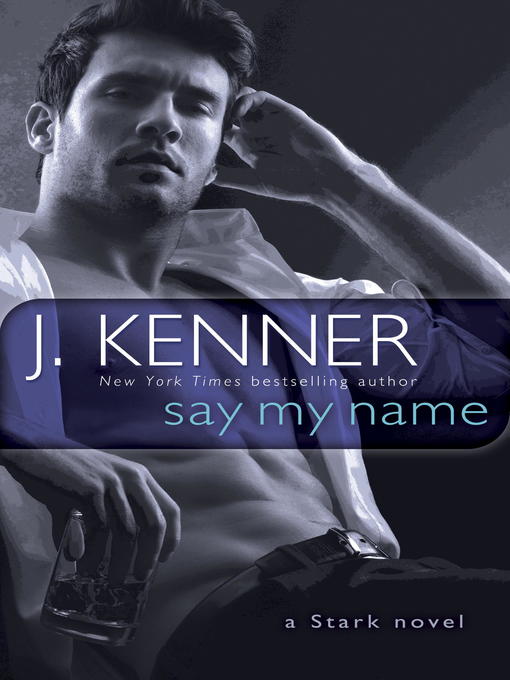Title details for Say My Name by J. Kenner - Wait list